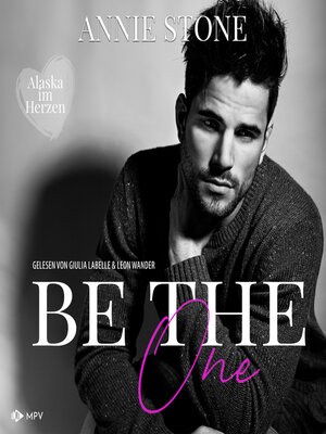 cover image of Be the One--Alaska im Herzen, Buch 1 (ungekürzt)